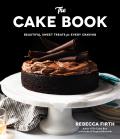 Cake Book Beautiful Sweet Treats for Every Craving