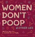 Women Don't Poop and Other Lies: Toilet Trivia, Gender Rolls, and the Sexist History of Pooping