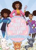 Magical Girls Guide to Life Find Your Inner Power Fight Everyday Evil & Save the Day with Self Care