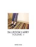 Ballroom Harry: Volume II