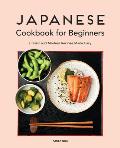 Japanese Cookbook for Beginners Classic & Modern Recipes Made Easy