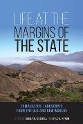 Life at the Margins of the State: Comparative Landscapes from the Old and New Worlds Volume 1