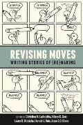 Revising Moves: Writing Stories of (Re)Making