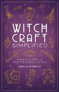 Witchcraft Simplified Essential Spells for the Modern Witch