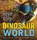 Dinosaur World: Over 1,200 Amazing Dinosaurs, Famous Fossils, and the Latest Discoveries from the Prehistoric Era