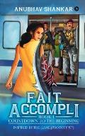 Fait Accompli: Book 1 - Countdown to the Beginning