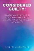 Considered Guilty: How Republicans tried to stifle Obama Presidency and A Review of Conceptualized US Tax Cuts