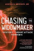 Chasing the Widowmaker: The History of the Heart Attack Pandemic