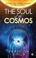The Soul of the Cosmos: Beyond the Understanding of Only Science