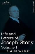Life and Letters of Joseph Story, Vol. I (in Two Volumes): Associate Justice of the Supreme Court of the United States and Dane Professor of Law at Ha