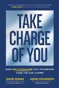 Take Charge of You How Self Coaching Can Transform Your Life & Career
