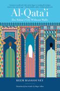 Al Qata'i: Ibn Tulun's City Without Walls by Reem Bassiouney (tr. Roger Allen)