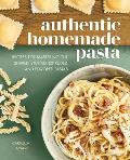 Authentic Homemade Pasta Recipes for Mastering Cut Shaped Stuffed Extruded & Flavored Pastas