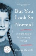 But You Look So Normal: Lost and Found in a Hearing World
