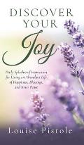 Discover Your Joy: Daily Splashes of Inspiration for Living an Abundant Life of Happiness, Blessings, and Inner Peace