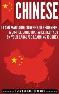 Chinese: Learn Mandarin Chinese for Beginners: A Simple Guide That Will Help You on Your Language Learning Journey