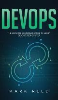 DevOps: The Ultimate Beginners Guide to Learn DevOps Step-By-Step