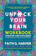 Unfck Your Brain Workbook Using Science to Get Over Anxiety Depression Anger Freak Outs & Triggers