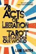 78 Acts of Liberation Tarot to Transform Our World