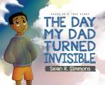 The Day My Dad Turned Invisible