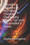 Phonetic Patterns in Mandarin Chinese Characters: Pinyin uoand Unrounded V Finals