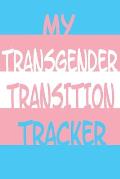 My Transgender Transition Tracker: Track Your Truth with this Schedule Planner, Med Reminder, Transition Journal