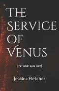 The Service of Venus: For Adult eyes Only