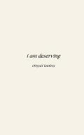 I am Deserving