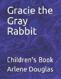 Gracie the Gray Rabbit: Children's Book