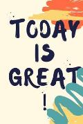Today Is Great!