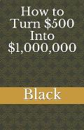 How to Turn $500 Into $1,000,000