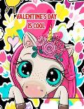 Valentine's Day Is Cool: A Fun & Educational Children's Workbook For Valentine's Day: Coloring, Mazes, Dot To Dot & Word Search Puzzles (Unicorn Cover