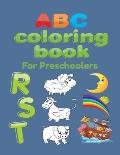 ABC Coloring Book For Preschoolers: Big Preschool Workbook abc coloring book for kids, Ages 3 - 5, Colors, Shapes, Numbers 1-10, Alphabet, Pre-Writing