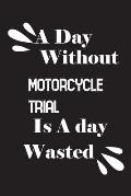 A day without motorcycle trial is a day wasted