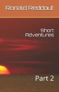 Short Adventures: Part 2