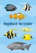 Angelbuch f?r Kinder: Tolles Angeltagebuch zum selber Ausf?llen - Perfekt f?r junge Fischer und Angler - Tolle Geschenkidee