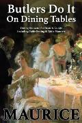 Butlers Do It On Dining Tables: Dining Etiquette for Hosts & Guests including Table Setting & Table Manners