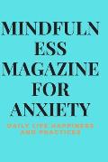 Mindfulness Magazine for Anxiety: Daily Life Happiness and Practices