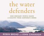 The Water Defenders: How Ordinary People Saved a Country from Corporate Greed