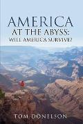 America At The Abyss: Will America Survive?