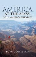 America At The Abyss: Will America Survive?