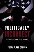 Politically Incorrect: The Rantings of the Silent American