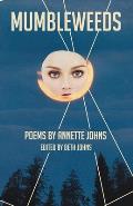 Mumbleweeds: Poems by Annette Johns
