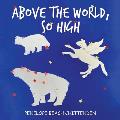 Above the World, so High