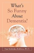 What's so Funny About Dementia?