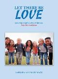 Let There Be Love: Love One Another, Dear Children, Says the Lord Jesus