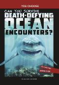 Can You Survive Death-Defying Ocean Encounters?: An Interactive Wilderness Adventure