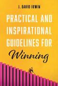 Practical and Inspirational Guidelines for Winning