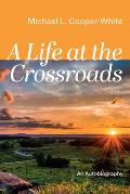 A Life at the Crossroads