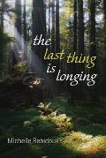 The Last Thing Is Longing